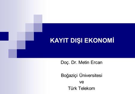 Doç. Dr. Metin Ercan Boğaziçi Üniversitesi ve Türk Telekom
