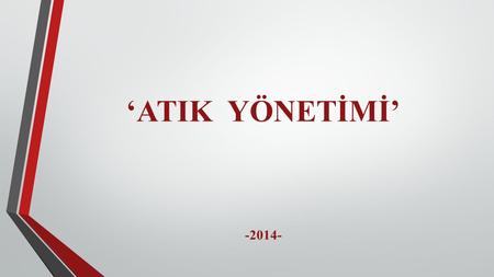 ‘ATIK YÖNETİMİ’ -2014-.
