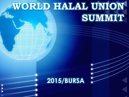 WORLD HALAL UNION SUMMIT 2015/BURSA.