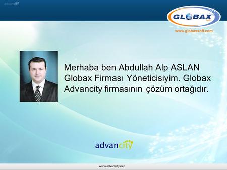 Merhaba ben Abdullah Alp ASLAN Globax Firması Yöneticisiyim