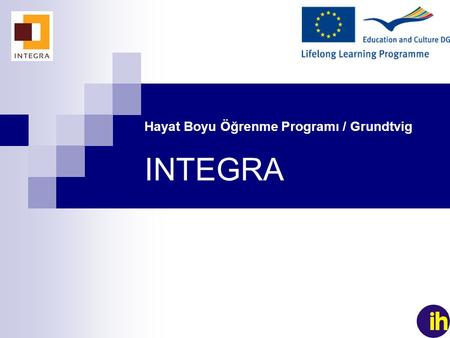 1 Hayat Boyu Öğrenme Programı / Grundtvig INTEGRA.