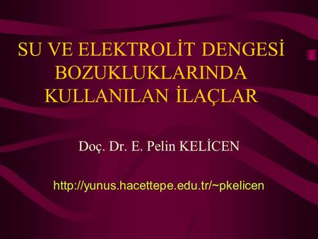 SU VE ELEKTROLİT DENGESİ BOZUKLUKLARINDA KULLANILAN İLAÇLAR