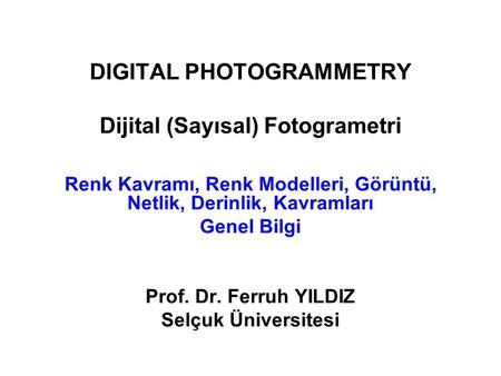 DIGITAL PHOTOGRAMMETRY Dijital (Sayısal) Fotogrametri