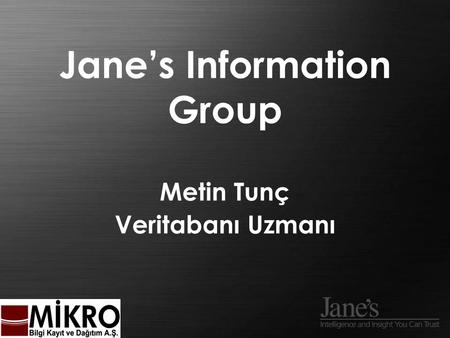 Jane’s Information Group Metin Tunç Veritabanı Uzmanı.
