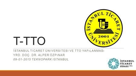 T-TTO İstanbul ticaret üniversitesi ve TTO yapılanması
