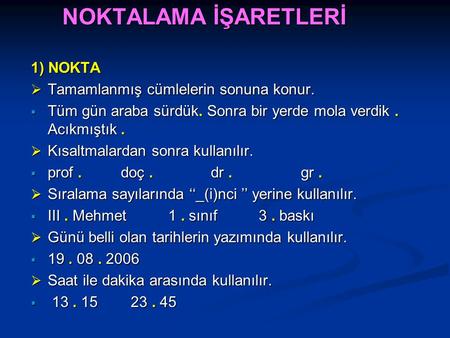 NOKTALAMA İŞARETLERİ 1) NOKTA Tamamlanmış cümlelerin sonuna konur.