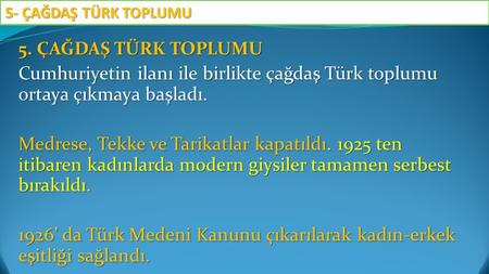 1926’ da Türk Medeni Kanunu çıkarılarak kadın-erkek eşitliği sağlandı.