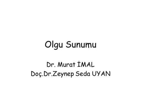 Dr. Murat İMAL Doç.Dr.Zeynep Seda UYAN