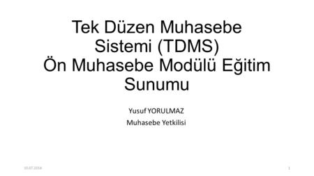 Tek Düzen Muhasebe Sistemi (TDMS) Ön Muhasebe Modülü Eğitim Sunumu