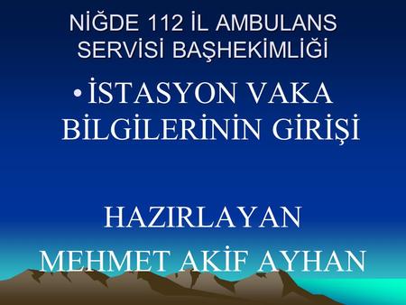 NİĞDE 112 İL AMBULANS SERVİSİ BAŞHEKİMLİĞİ