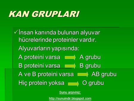 KAN GRUPLARI İnsan kanında bulunan alyuvar hücrelerinde proteinler vardır. Alyuvarların yapısında: A proteini varsa A grubu B proteini varsa.
