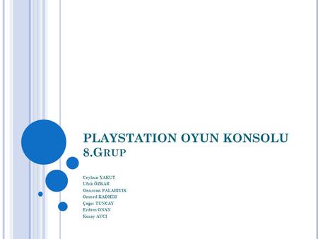 PLAYSTATION OYUN KONSOLU 8.Grup