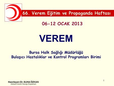 Hazırlayan:Dr. SUHA ÖZKAN Ankara Verem Savaşı Dispanseri