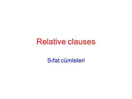 Relative clauses Sıfat cümleleri.