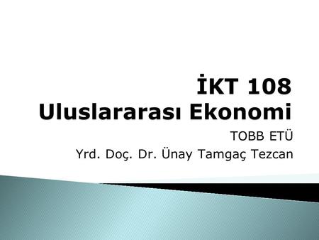 İKT 108 Uluslararası Ekonomi