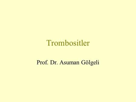 Trombositler Prof. Dr. Asuman Gölgeli.