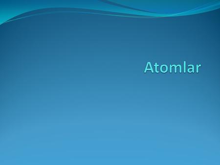 Atomlar.