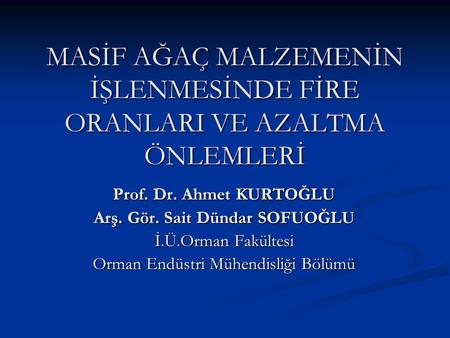 MASİF AĞAÇ MALZEMENİN İŞLENMESİNDE FİRE ORANLARI VE AZALTMA ÖNLEMLERİ