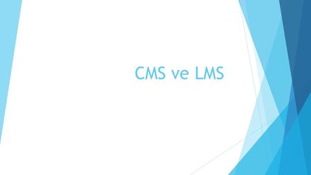 CMS ve LMS.