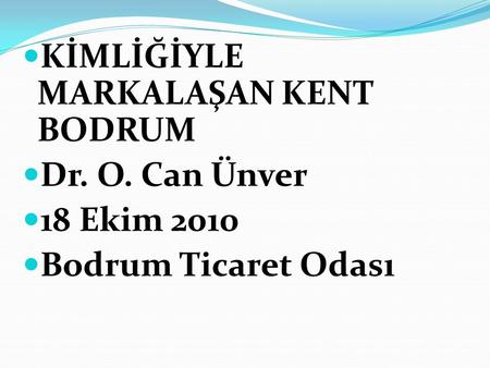 KİMLİĞİYLE  MARKALAŞAN KENT BODRUM