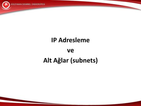 IP Adresleme ve Alt Ağlar (subnets)