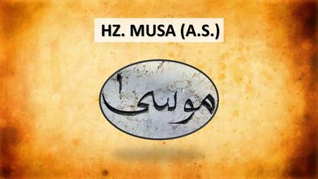 HZ. MUSA (A.S.).