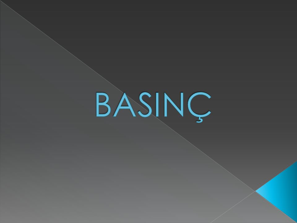 basinc bir yuzey uzerine etkide bulunan dik kuvvetin birim alana dusen miktaridir kati sivi ve gazlar agirliklari nedeniyle bulunduklari yuzeye ppt indir