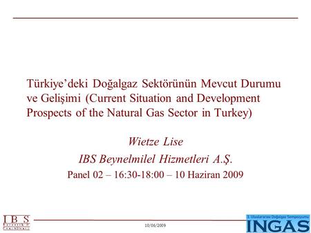 10/06/2009 Türkiye’deki Doğalgaz Sektörünün Mevcut Durumu ve Gelişimi (Current Situation and Development Prospects of the Natural Gas Sector in Turkey)