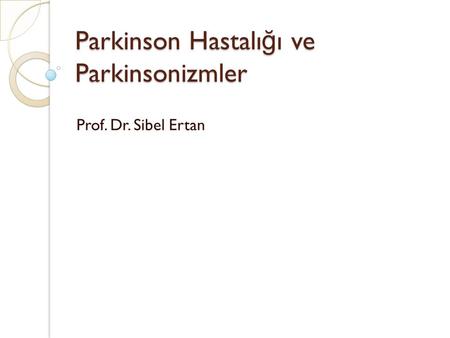 Parkinson Hastalığı ve Parkinsonizmler