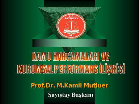 Prof.Dr. M.Kamil Mutluer Sayıştay Başkanı 2 Kamu Harcamalarının Tarihsel Gelişimi t 1929 ÖNCESİ t 1929 - 1980 DÖNEMİ t 1980 SONRASI.