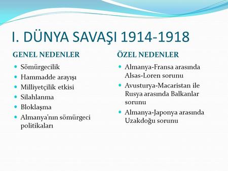 I. DÜNYA SAVAŞI GENEL NEDENLER ÖZEL NEDENLER Sömürgecilik