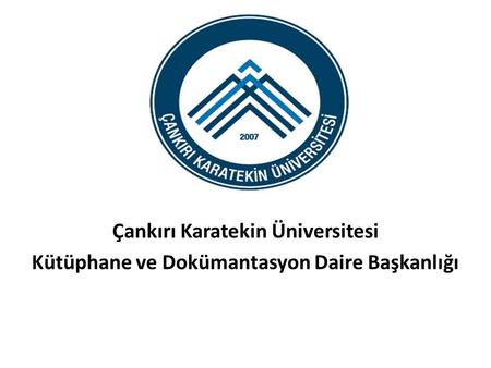 . Çankırı Karatekin Üniversitesi Kütüphane ve Dokümantasyon Daire Başkanlığı.