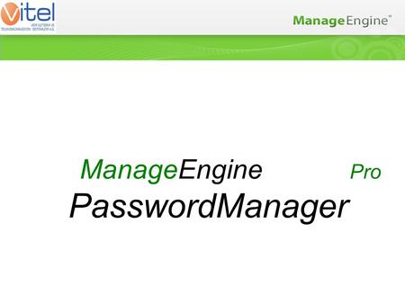 ManageEngine Pro PasswordManager. Normal bir kullanıcı bir çok sayıda kullanıcı hesabına ihtiyaç duymaktadır. Değişik önem seviyelerindeki yüzlerce şifreyi.