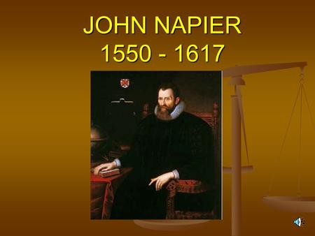 JOHN NAPIER 1550 - 1617.