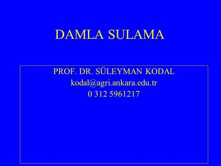 DAMLA SULAMA PROF. DR. SÜLEYMAN KODAL