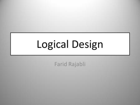 Logical Design Farid Rajabli.