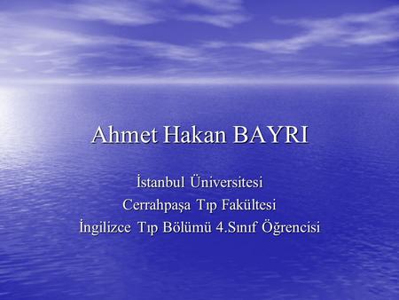 Ahmet Hakan BAYRI İstanbul Üniversitesi Cerrahpaşa Tıp Fakültesi