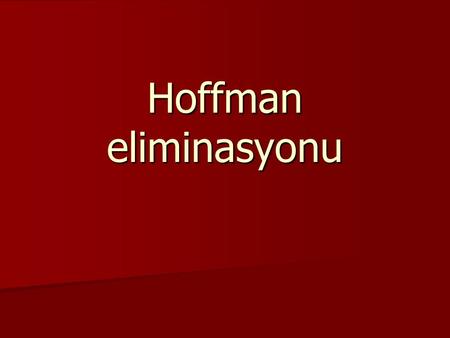 Hoffman eliminasyonu.