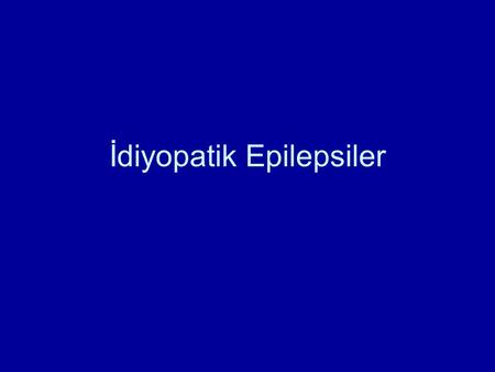 İdiyopatik Epilepsiler