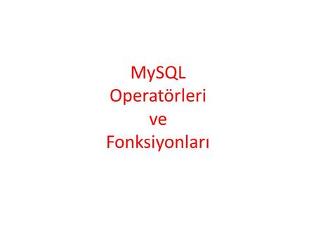 MySQL Operatörleri ve Fonksiyonları