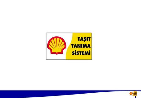 TAŞIT TANIMA SİSTEMİ Bu sistem, 1996 yılında Türkiye’de ilk defa Shell tarafından kullanılan, akaryakıt harcamalarının tek merkezden kontrol altına alınmasını.