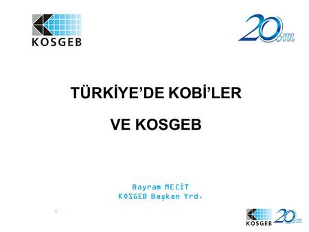 TÜRKİYE’DE KOBİ’LER VE KOSGEB