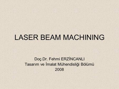 Doç.Dr. Fehmi ERZİNCANLI Tasarım ve İmalat Mühendisliği Bölümü 2008