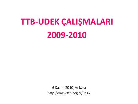 TTB-UDEK ÇALIŞMALARI 2009-2010 6 Kasım 2010, Ankara