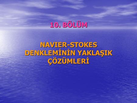 NAVIER-STOKES DENKLEMİNİN YAKLAŞIK ÇÖZÜMLERİ