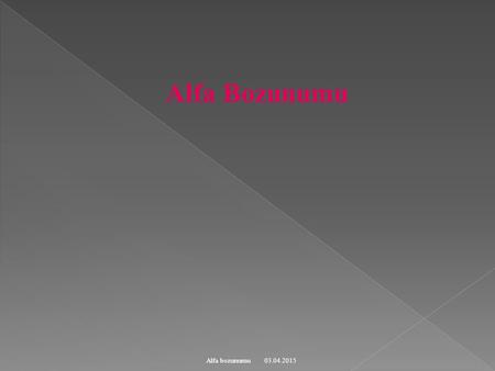 Alfa Bozunumu Alfa bozunumu 09.04.2017.