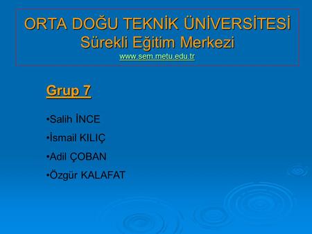 ORTA DOĞU TEKNİK ÜNİVERSİTESİ Sürekli Eğitim Merkezi www. sem. metu