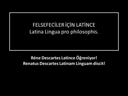 FELSEFECİLER İÇİN LATİNCE Latina Lingua pro philosophis.