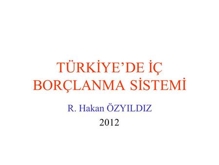 TÜRKİYE’DE İÇ BORÇLANMA SİSTEMİ