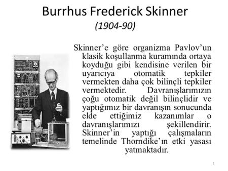 Burrhus Frederick Skinner ( )